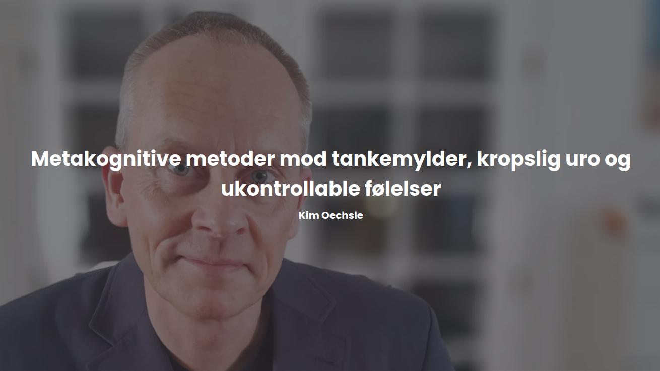Metakognitive metoder mod tankemylder, kropslig uro og ukontrollable følelser.